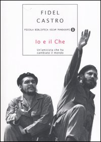 Io_E_Il_Che__Un`amicizia_Che_Ha_Cambiato_Il_M_-Castro_Fidel_Deutschmann_D.